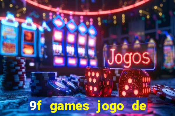 9f games jogo de ganhar dinheiro